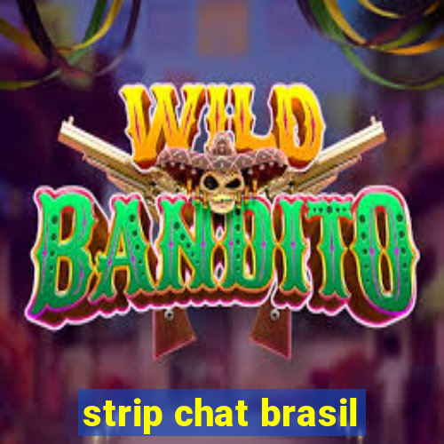 strip chat brasil